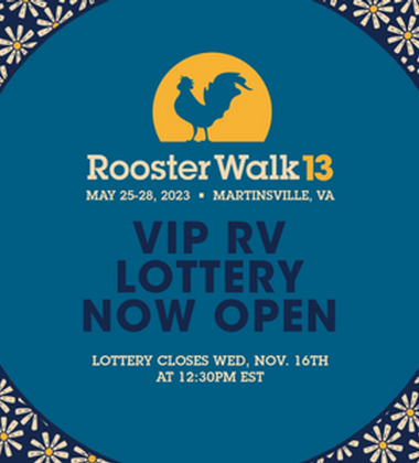 The Rooster Walk 13 Music & Arts Festival (May 25-28, 2023) VIP RV Lottery is now OPEN! 